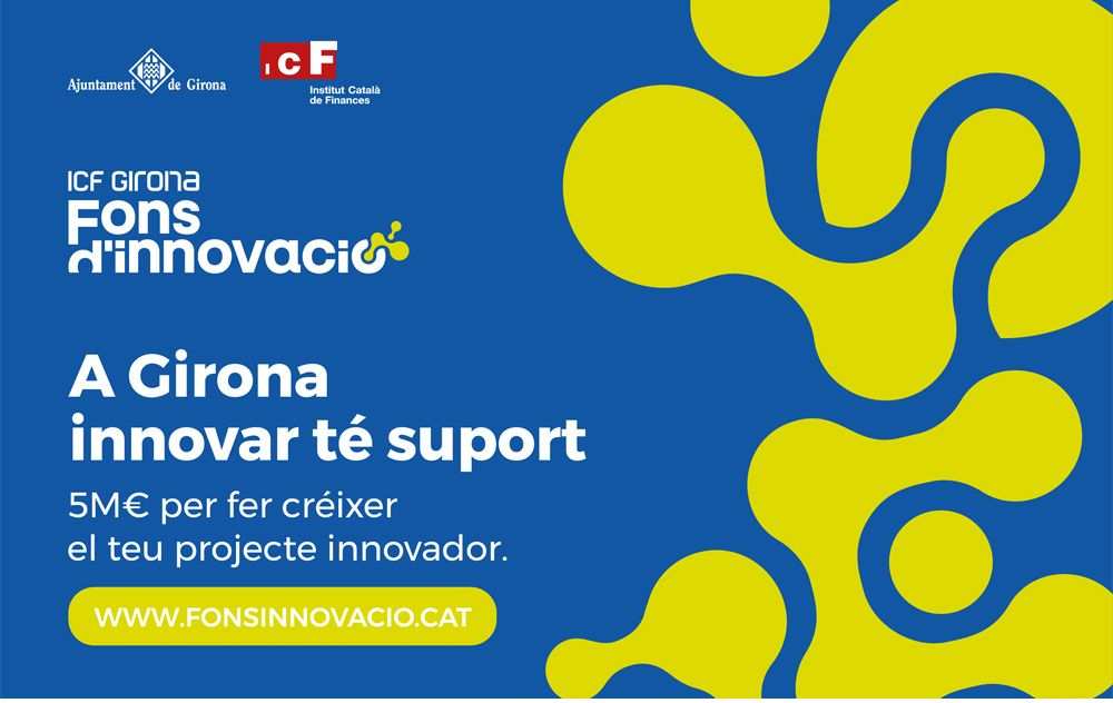 Girona Revelará Resultados del Fons ICF Girona de I ovación y Potenciará su Difusión en el Sector Empresarial